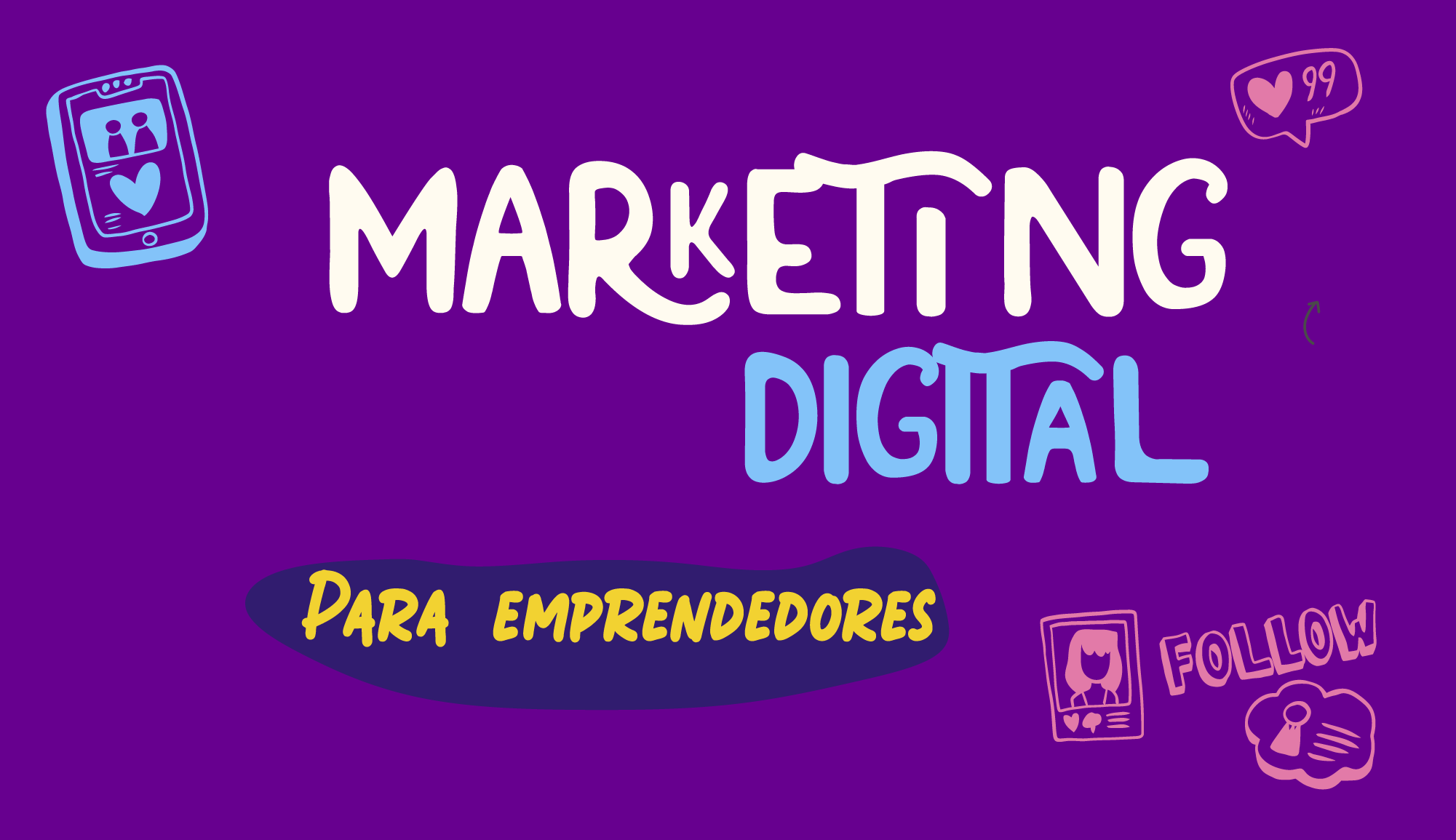 Marketing Digital para Emprendedores: Estrategias Efectivas para Impulsar tu Negocio en redes sociales